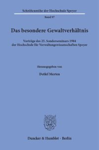 cover of the book Das besondere Gewaltverhältnis: Vorträge des 25. Sonderseminars 1984 der Hochschule für Verwaltungswissenschaften Speyer