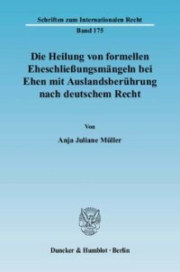 cover of the book Die Heilung von formellen Eheschließungsmängeln bei Ehen mit Auslandsberührung nach deutschem Recht