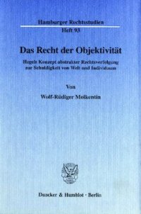 cover of the book Das Recht der Objektivität: Hegels Konzept abstrakter Rechtsverfolgung zur Schuldigkeit von Welt und Individuum