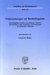 cover of the book Untersuchungen zur Rechtslinguistik: Interdisziplinäre Studien zu praktischer Semantik und Strukturierender Rechtslehre in Grundfragen der juristischen Methodik