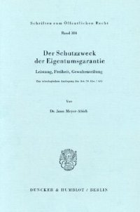 cover of the book Der Schutzzweck der Eigentumsgarantie: Leistung, Freiheit, Gewaltenteilung. Zur teleologischen Auslegung des Art. 14 Abs. 1 GG