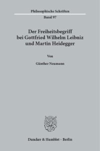 cover of the book Der Freiheitsbegriff bei Gottfried Wilhelm Leibniz und Martin Heidegger