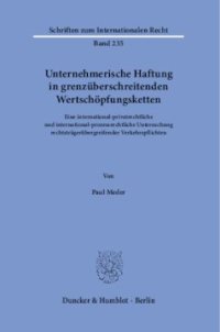 cover of the book Unternehmerische Haftung in grenzüberschreitenden Wertschöpfungsketten: Eine international-privatrechtliche und international-prozessrechtliche Untersuchung rechtsträgerübergreifender Verkehrspflichten