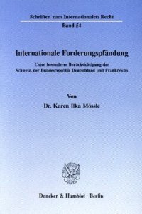 cover of the book Internationale Forderungspfändung: Unter besonderer Berücksichtigung der Schweiz, der Bundesrepublik Deutschland und Frankreichs