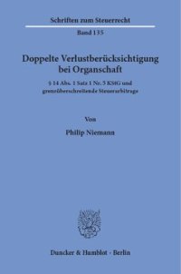 cover of the book Doppelte Verlustberücksichtigung bei Organschaft: § 14 Abs. 1 Satz 1 Nr. 5 KStG und grenzüberschreitende Steuerarbitrage