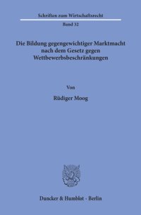 cover of the book Die Bildung gegengewichtiger Marktmacht nach dem Gesetz gegen Wettbewerbsbeschränkungen