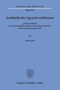 cover of the book Ausländische Agrarinvestitionen: »Land-Grabbing« im Spannungsfeld zwischen Menschenrechtsschutz und Investitionsschutzrecht