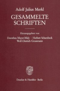 cover of the book Gesammelte Schriften: Erster Band: Grundlagen des Rechts. Zweiter Teilband. Hrsg. von Dorothea Mayer-Maly / Herbert Schambeck / Wolf-Dietrich Grussmann