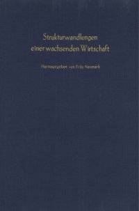 cover of the book Strukturwandlungen einer wachsenden Wirtschaft: Verhandlungen auf der Tagung des Vereins für Socialpolitik in Luzern 1962. Bd. I