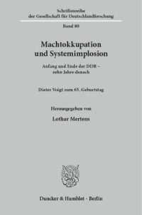 cover of the book Machtokkupation und Systemimplosion: Anfang und Ende der DDR - zehn Jahre danach. Dieter Voigt zum 65. Geburtstag