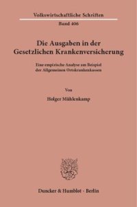 cover of the book Die Ausgaben in der gesetzlichen Krankenversicherung: Eine empirische Analyse am Beispiel der Allgemeinen Ortskrankenkassen