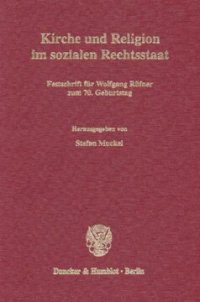 cover of the book Kirche und Religion im sozialen Rechtsstaat: Festschrift für Wolfgang Rüfner zum 70. Geburtstag