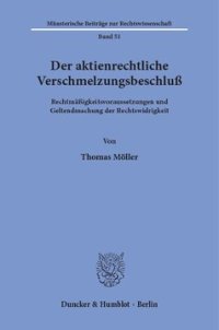 cover of the book Der aktienrechtliche Verschmelzungsbeschluß: Rechtmäßigkeitsvoraussetzungen und Geltendmachung der Rechtswidrigkeit