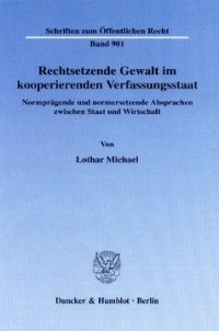 cover of the book Rechtsetzende Gewalt im kooperierenden Verfassungsstaat: Normprägende und normersetzende Absprachen zwischen Staat und Wirtschaft