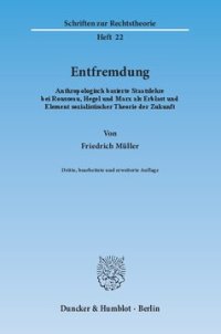 cover of the book Entfremdung: Anthropologisch basierte Staatslehre bei Rousseau, Hegel und Marx als Erblast und Element sozialistischer Theorie der Zukunft