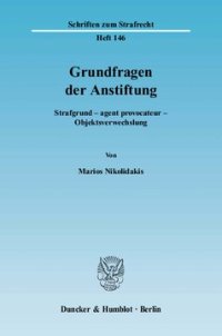 cover of the book Grundfragen der Anstiftung: Strafgrund – agent provocateur – Objektsverwechslung