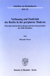 cover of the book Verfassung und Positivität des Rechts in der peripheren Moderne: Eine theoretische Betrachtung und eine Interpretation des Falls Brasilien