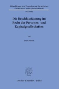 cover of the book Die Beschlussfassung im Recht der Personen- und Kapitalgesellschaften