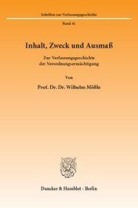 cover of the book Inhalt, Zweck und Ausmaß: Zur Verfassungsgeschichte der Verordnungsermächtigung