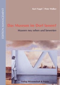 cover of the book Das Museum im Dorf lassen?: Museen neu sehen und bewerten