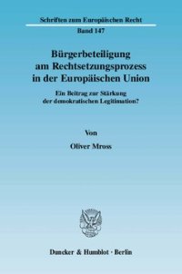 cover of the book Bürgerbeteiligung am Rechtsetzungsprozess in der Europäischen Union: Ein Beitrag zur Stärkung der demokratischen Legitimation?