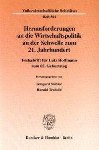 cover of the book Herausforderungen an die Wirtschaftspolitik an der Schwelle zum 21. Jahrhundert: Festschrift für Lutz Hoffmann zum 65. Geburtstag