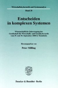 cover of the book Entscheiden in komplexen Systemen: Wissenschaftliche Jahrestagung der Gesellschaft für Wirtschafts- und Sozialkybernetik vom 29. und 30. September 2000 in Mannheim