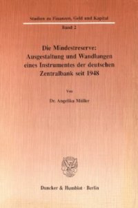 cover of the book Die Mindestreserve: Ausgestaltung und Wandlungen eines Instrumentes der deutschen Zentralbank seit 1948