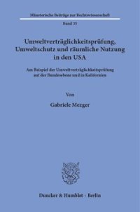 cover of the book Umweltverträglichkeitsprüfung, Umweltschutz und räumliche Nutzung in den USA: Am Beispiel der Umweltverträglichkeitsprüfung auf der Bundesebene und in Kalifornien