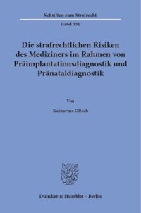 cover of the book Die strafrechtlichen Risiken des Mediziners im Rahmen von Präimplantationsdiagnostik und Pränataldiagnostik