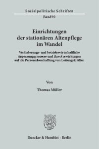 cover of the book Einrichtungen der stationären Altenpflege im Wandel: Veränderungs- und betriebswirtschaftliche Anpassungsprozesse und ihre Auswirkungen auf die Personalbeschaffung von Leitungskräften