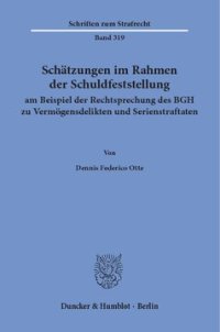 cover of the book Schätzungen im Rahmen der Schuldfeststellung am Beispiel der Rechtsprechung des BGH zu Vermögensdelikten und Serienstraftaten