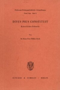 cover of the book Divus Pius Constituit: Kaiserliches Erbrecht