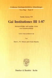 cover of the book Gai Institutiones III 1 - 87: Intestaterbfolge und sonstige Arten von Gesamtnachfolge. Text und Kommentar. (Studia Gaiana VII)