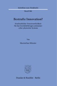 cover of the book Bestrafte Innovation?: Strafrechtliche Verantwortlichkeit für das Inverkehrbringen autonomer cyber-physischer Systeme