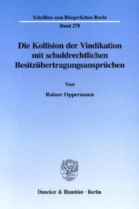 cover of the book Die Kollision der Vindikation mit schuldrechtlichen Besitzübertragungsansprüchen