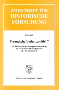 cover of the book Freundschaft oder »amitié«?: Ein politisch-soziales Konzept der Vormoderne im zwischensprachlichen Vergleich (15.-17. Jahrhundert)