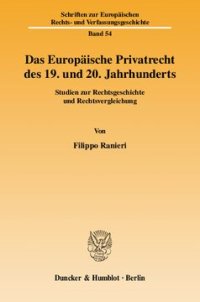 cover of the book Das Europäische Privatrecht des 19. und 20. Jahrhunderts: Studien zur Rechtsgeschichte und Rechtsvergleichung