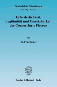 cover of the book Erforderlichkeit, Legitimität und Umsetzbarkeit des Corpus Juris Florenz: Eine Analyse am Beispiel des Art. 1 (Betrug zum Nachteil der finanziellen Interessen der Europäischen Gemeinschaften und gleichgestellte Straftaten)