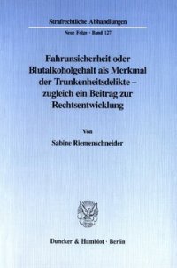 cover of the book Fahrunsicherheit oder Blutalkoholgehalt als Merkmal der Trunkenheitsdelikte -: zugleich ein Beitrag zur Rechtsentwicklung