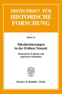 cover of the book Säkularisierungen in der Frühen Neuzeit: Methodische Probleme und empirische Fallstudien