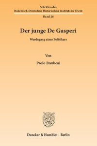 cover of the book Der junge De Gasperi: Werdegang eines Politikers. [Aus dem Italienischen von Bettina Dürr.]