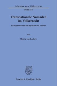 cover of the book Transnationale Nomaden im Völkerrecht: Staatsgrenzen und die Migration von Völkern