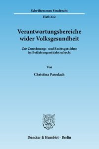 cover of the book Verantwortungsbereiche wider Volksgesundheit: Zur Zurechnungs- und Rechtsgutlehre im Betäubungsmittelstrafrecht