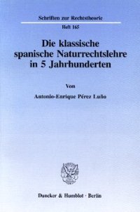 cover of the book Die klassische spanische Naturrechtslehre in 5 Jahrhunderten