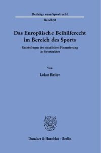 cover of the book Das Europäische Beihilferecht im Bereich des Sports: Rechtsfragen der staatlichen Finanzierung im Sportsektor