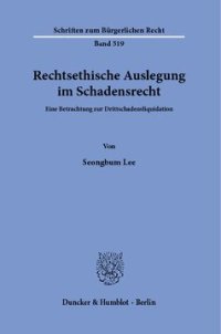 cover of the book Rechtsethische Auslegung im Schadensrecht: Eine Betrachtung zur Drittschadensliquidation