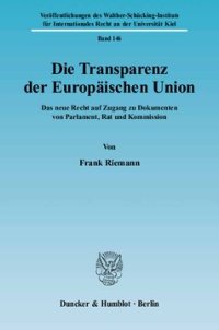 cover of the book Die Transparenz der Europäischen Union: Das neue Recht auf Zugang zu Dokumenten von Parlament, Rat und Kommission