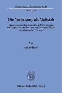 cover of the book Die Verfassung als Maßstab: Eine argumentationstheoretische Untersuchung am Beispiel des Problems der Verfassungsmäßigkeit nichtfiskalischer Abgaben