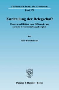 cover of the book Zweiteilung der Belegschaft: Chancen und Risiken einer Differenzierung nach der Gewerkschaftszugehörigkeit